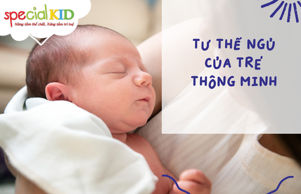 Tư thế ngủ của những đứa trẻ thông minh – Mẹ đã biết chưa?