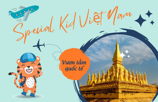 SPECIAL KID VIỆT NAM MANG NHỮNG SẢN PHẨM CHẤT LƯỢNG ĐẾN VỚI NƯỚC BẠN LÀO