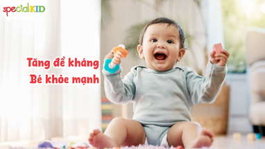 Tăng Đề Kháng Cho Bé - Bí Quyết Giúp Trẻ Khỏe Mạnh Từ Những Ngày Đầu