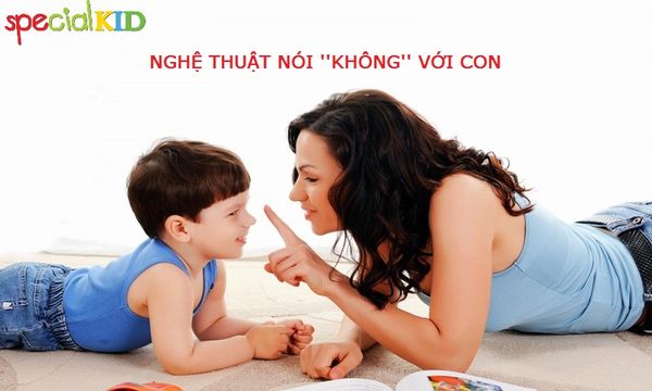 NGHỆ THUẬT NÓI ”KHÔNG” VỚI CON