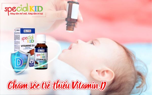 Chăm sóc trẻ thiếu vitamin D | Special Kid