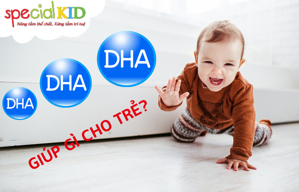 DHA và sức khoẻ của trẻ | Special Kid