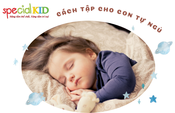 Giúp trẻ tự ngủ| Special Kid