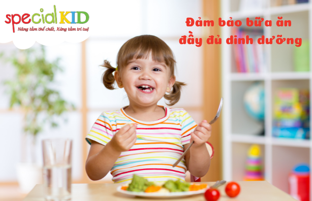 Đảm bảo bữa ăn đầy đủ dinh dưỡng| Special Kid