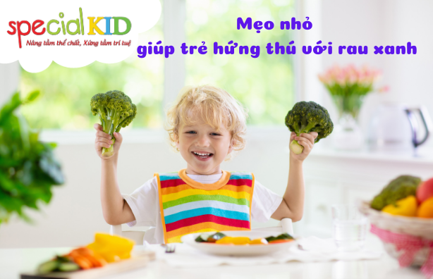 Mẹo nhỏ giúp trẻ thích ăn rau| Special Kid