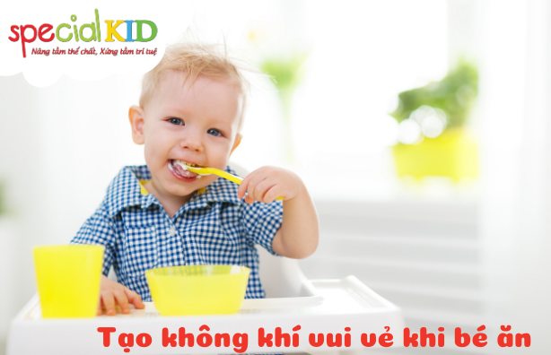 Tạo không khí vui vẻ khi bé ăn | Special Kid