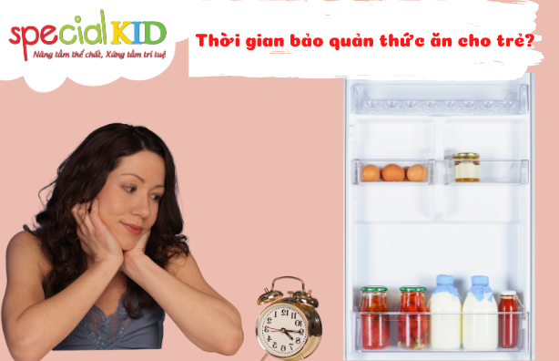 Thời gian bảo quản thức ăn? | Special Kid