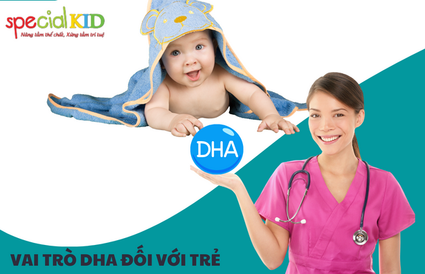 DHA đối với sức khoẻ của trẻ | Special Kid