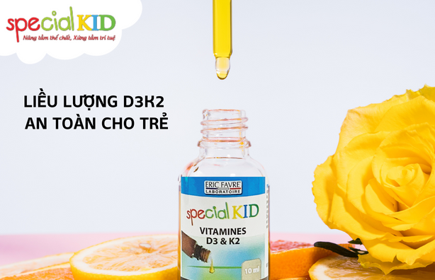 liều dùng D3K2 an toàn cho trẻ | Special Kid