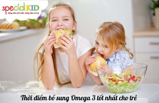 thời điểm bổ sung omega 3 tốt nhất cho trẻ | Special Kid