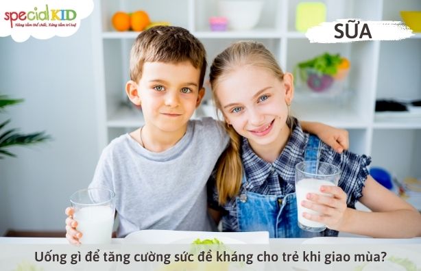 Uống gì để tăng cường sức đề kháng cho trẻ khi giao mùa- sữa