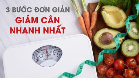 Làm thế nào để giảm cân nhanh nhất? - 3 bước giảm cân khoa học