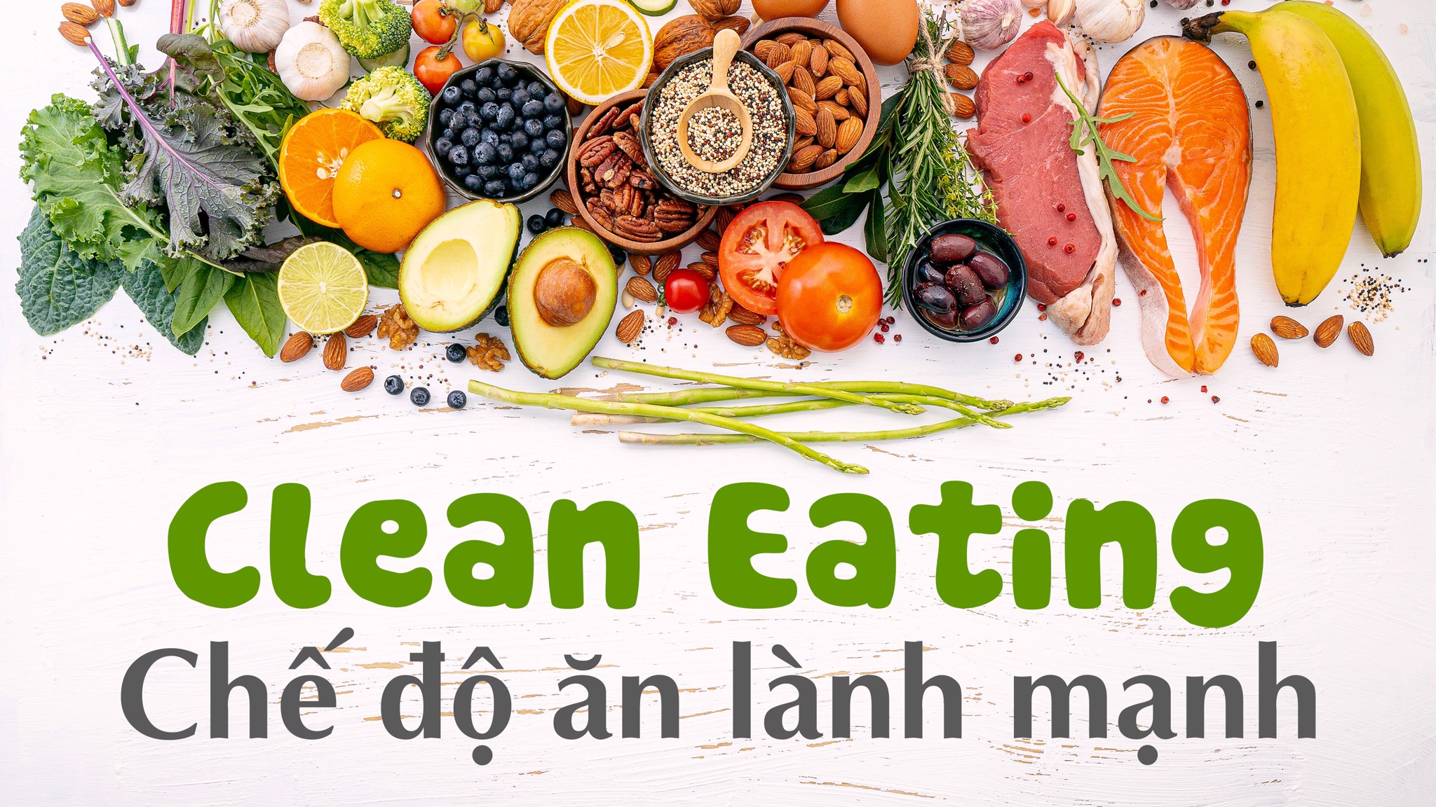 Clean Eating ! Ăn theo chế độ lành mạnh có khó không?