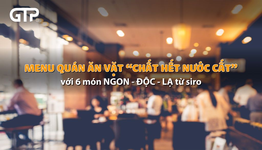 Menu quán ăn vặt “chất hết nước cất” với 6 món ngon - độc - lạ từ siro