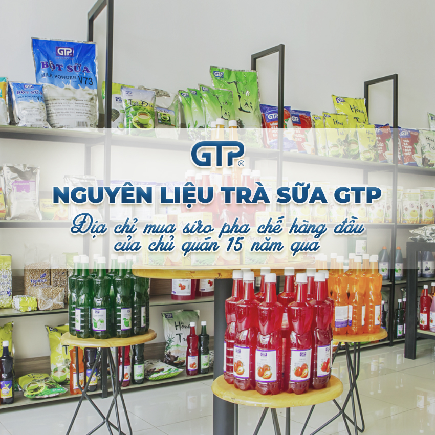 Nguyên liệu trà sữa GTP - Địa chỉ mua siro pha chế hàng đầu của chủ quán 15 năm qua