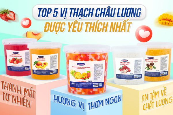 Khám phá 5 vị thạch Châu Lương được yêu thích nhất tại GTP