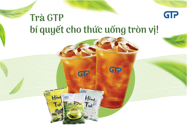 TRÀ GIA THỊNH PHÁT - CỐT TRÀ LÝ TƯỞNG CHO MỌI LY NƯỚC NGON