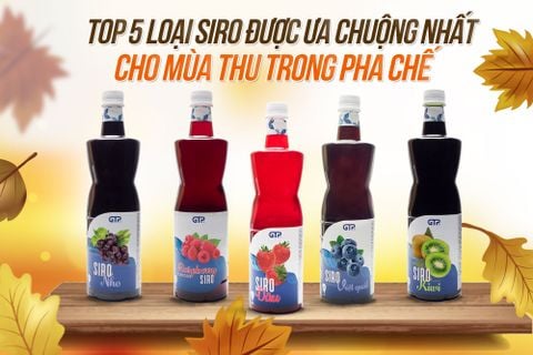 Top 5 loại siro trái cây ôn đới không thể bỏ qua tại GTP