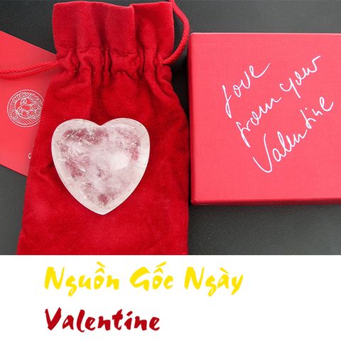 CÂU CHUYỆN VỀ NGUỒN GỐC NGÀY LỄ TÌNH NHÂN - VALENTINE 14/02