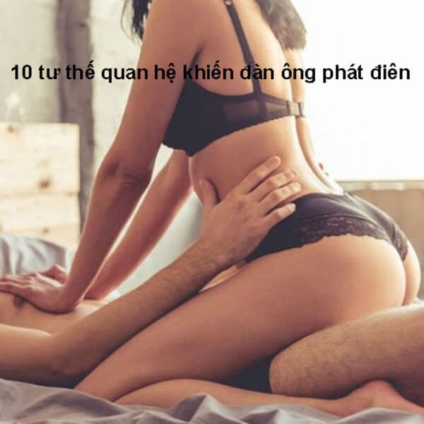 10 tư thế quan hệ cho nữ chủ động khiến đàn ông phát điên