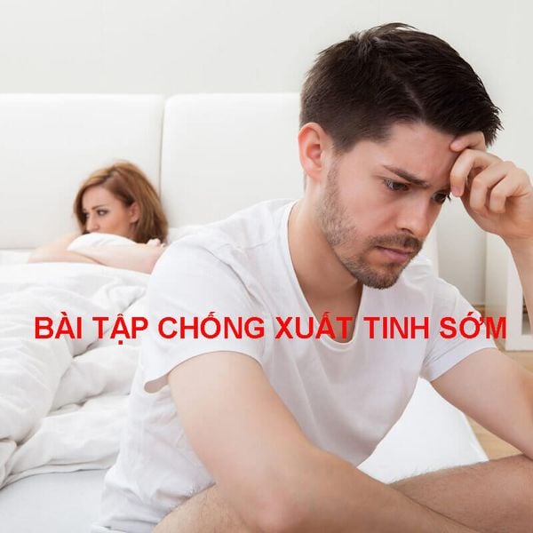 Bài tập luyện tập chống xuất tinh sớm tại nhà hiệu quả nhất