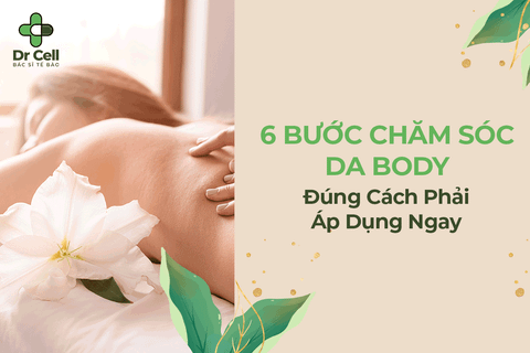 6 Bước Chăm Sóc Da Body Đúng Cách Phải Áp Dụng Ngay