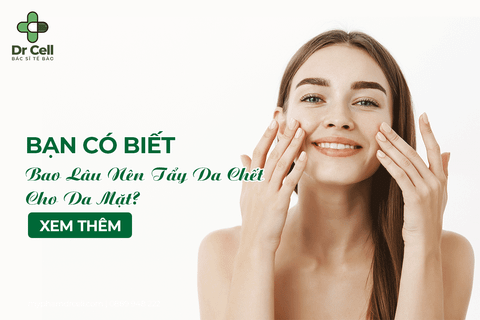 Bạn Có Biết - Bao Lâu Nên Tẩy Da Chết Cho Da Mặt?