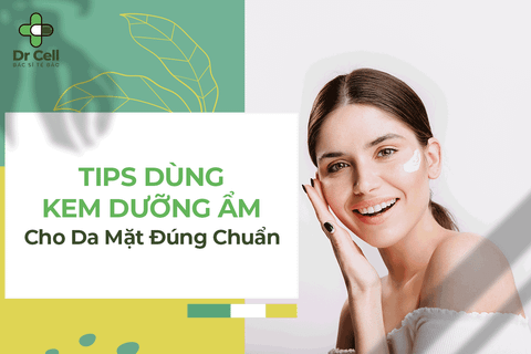 Tips Dùng Kem Dưỡng Ẩm Cho Da Mặt Đúng Chuẩn