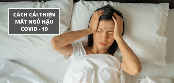 Cách cải thiện mất ngủ hậu covid-19