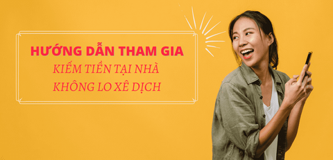 Hướng dẫn tham gia chương trình Kiếm tiền tại nhà - Không lo xê dịch