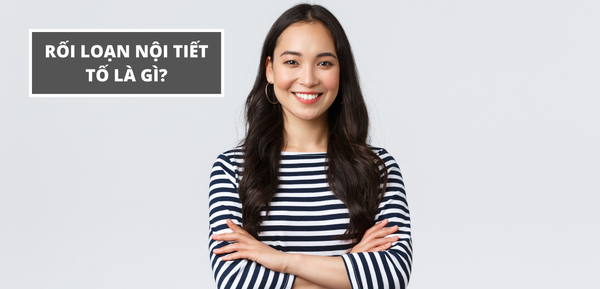 Rối loạn nội tiết tố là gì? Cách điều trị rối loạn nội tiết tố