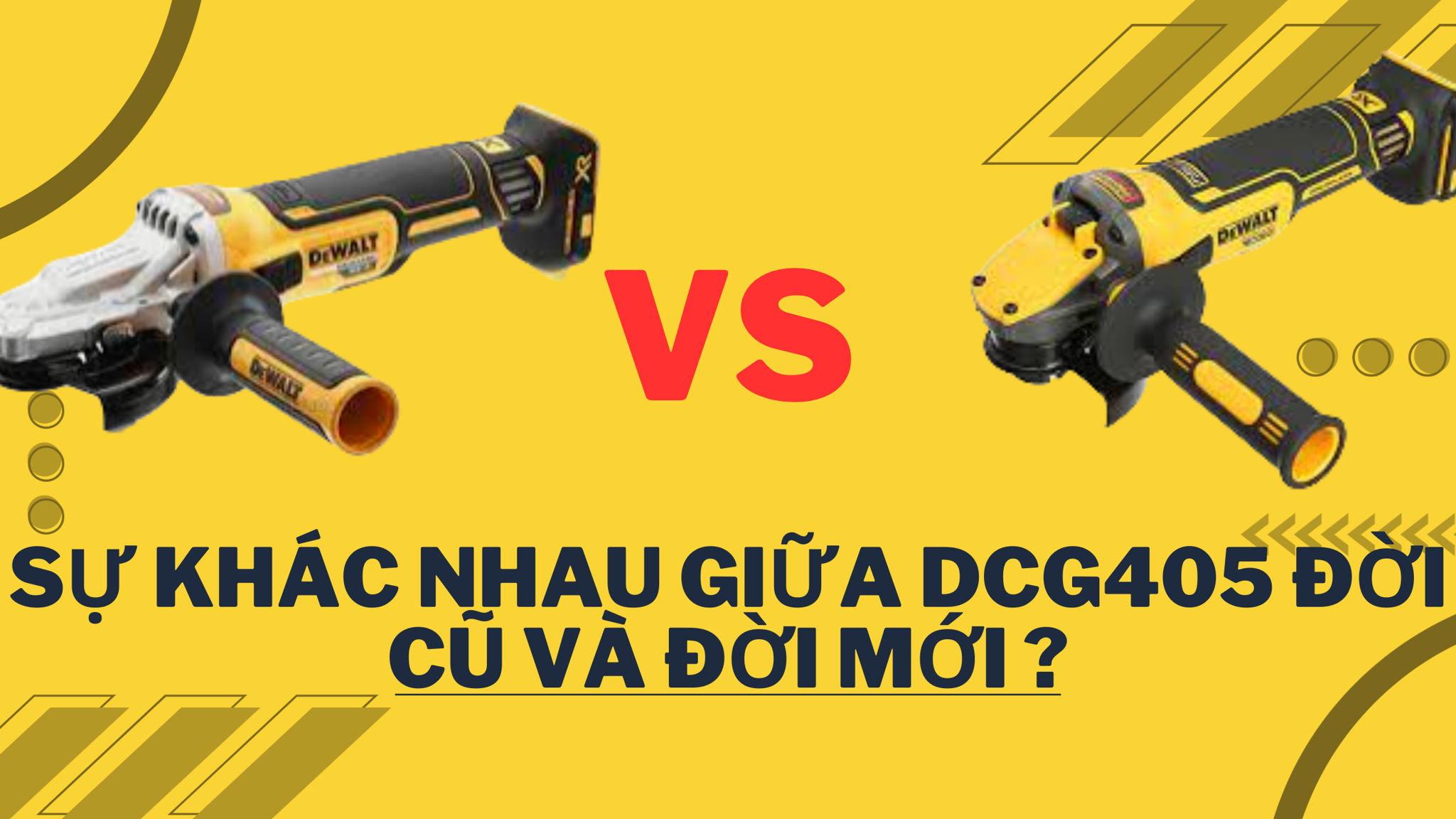 Giữa mày mài DEWALT DCG405F và máy phiên bản cũ DCG405 có gì khác nhau ?