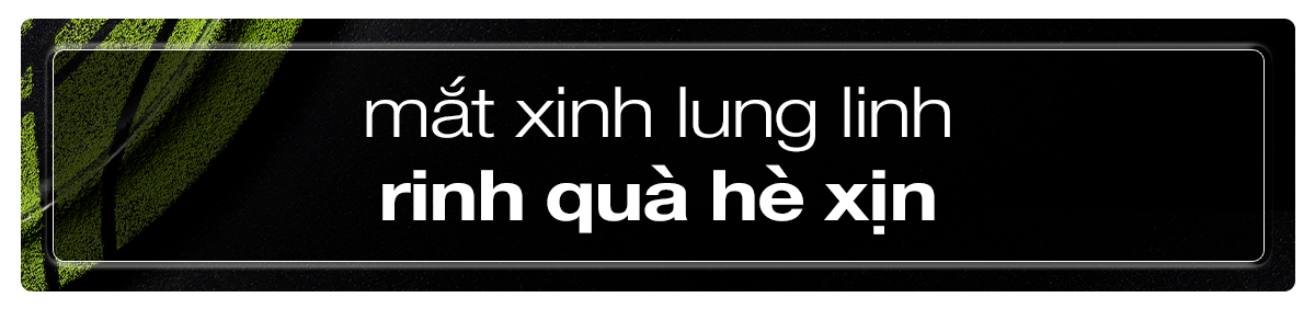 mắt xinh lung linh rinh quà hè xịn