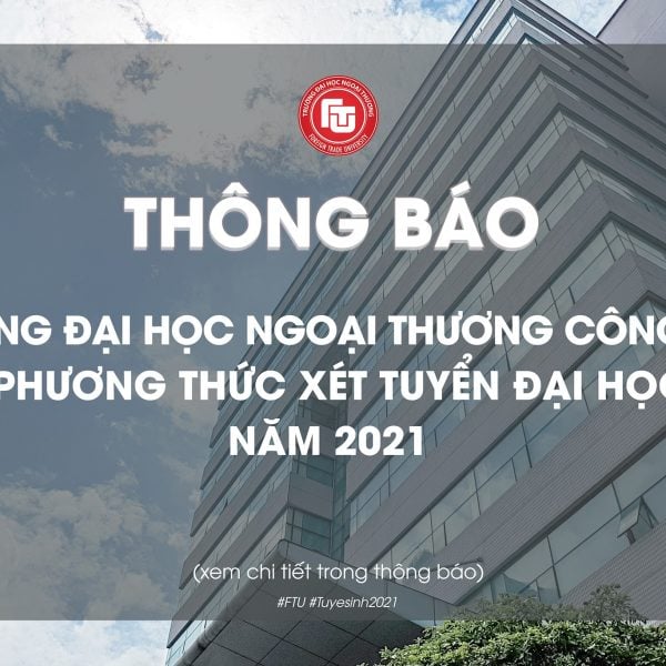 6 phương thức xét tuyển Đại học Ngoại thương 2021 2k3 thi FTU cần biết