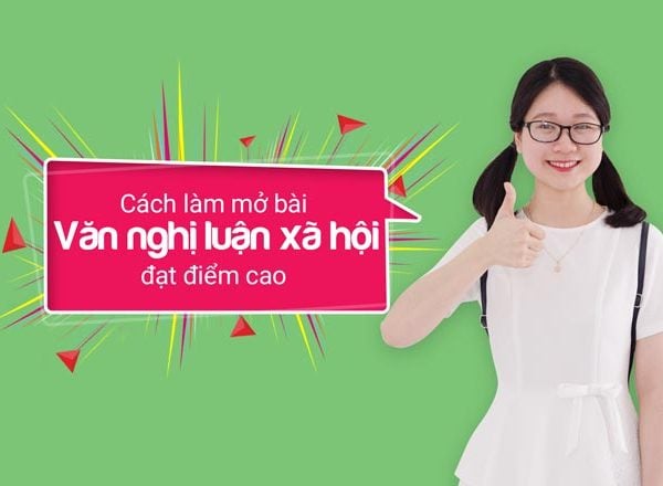 Cách làm mở bài Văn nghị luận xã hội “siêu chất” giúp em đạt điểm cao