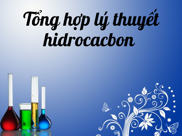 Tổng hợp toàn bộ lý thuyết hidrocacbon ôn thi THPT Quốc gia Hóa