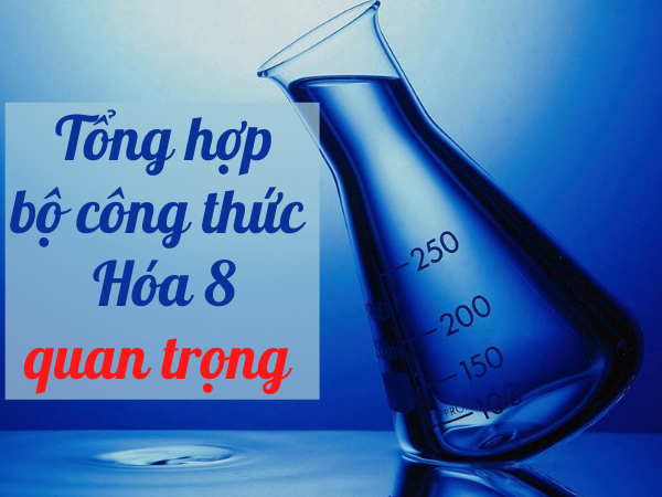 Chỉ 3 phút thuộc ngay bộ công thức hóa 8 thi giữa kì dễ như ăn kẹo