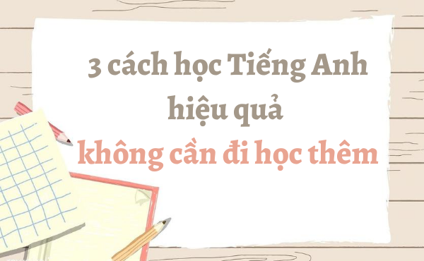 3 cách học ngữ pháp tiếng anh hiệu quả không cần tốn tiền đi học thêm