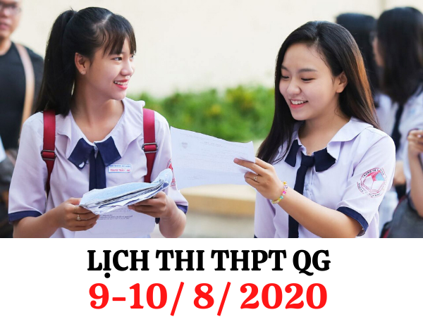 Lịch thi THPT Quốc gia 2020 chi tiết: Chỉ thi trong vòng 2 ngày 9-10/8/2020