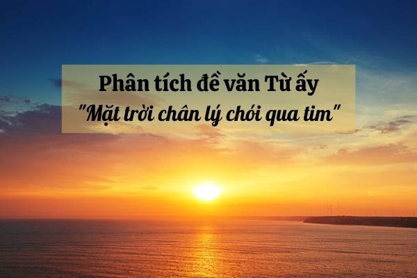 Dàn ý đề nghị luận văn học Từ ấy: