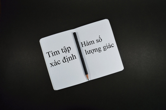 3 dạng toán tìm tập xác định của hàm số lớp 12 phần lượng giác trọng tâm nhất