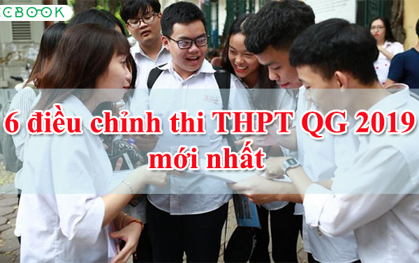 6 điểm điều chỉnh mới nhất thi THPT Quốc gia 2019 teen 2K1 không được làm ngơ