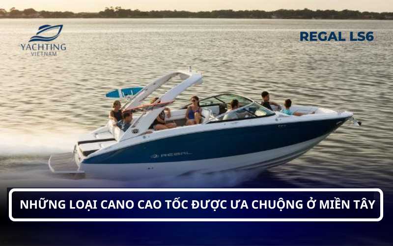 NHỮNG LOẠI CANO CAO TỐC ĐƯỢC ƯA CHUỘNG Ở MIỀN TÂY – Du Thuyền Yachting
