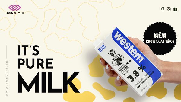 Sữa tươi thanh trùng và tiệt trùng: Nên chọn loại nào?