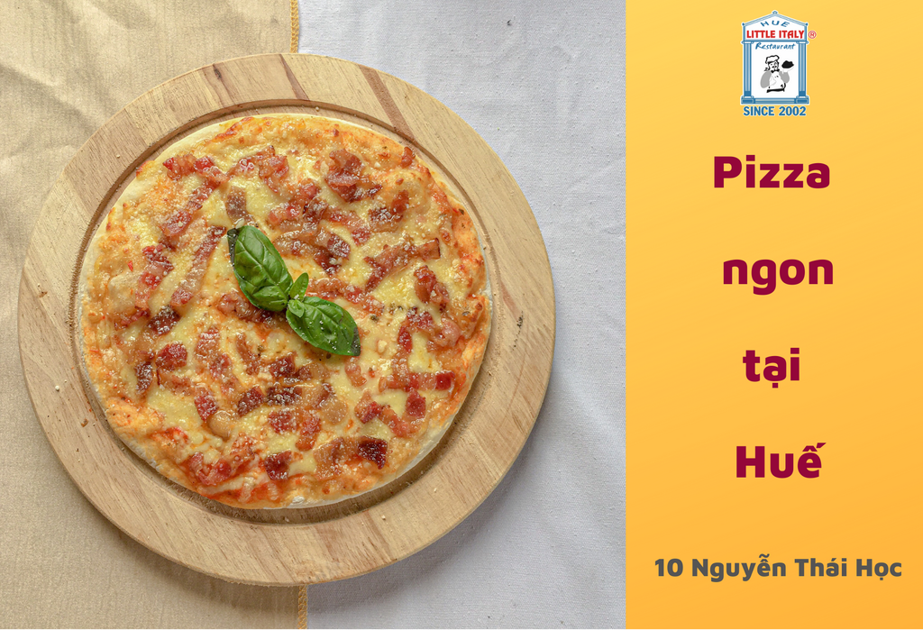 Thương hiệu Pizza đầu tiên ngon nhất tại Huế - Little Italy