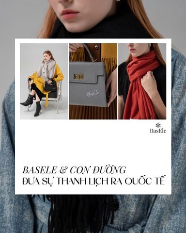 BASELE VÀ CON ĐƯỜNG ĐƯA SỰ THANH LỊCH RA QUỐC TẾ