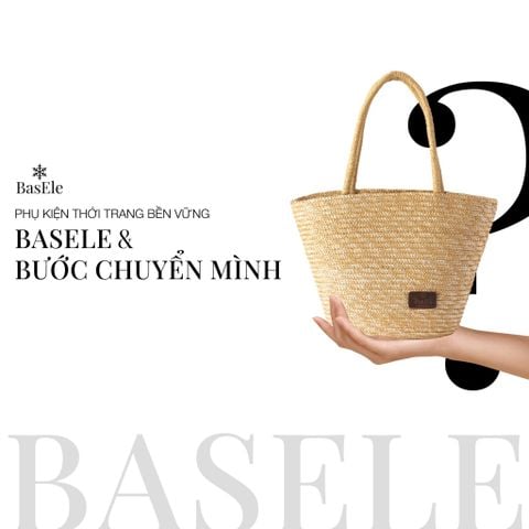PHỤ KIỆN THỜI TRANG BỀN VỮNG - BASELE VÀ BƯỚC CHUYỂN MÌNH MỚI