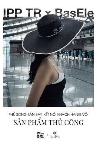 BASELE X IPPTR: PHỦ SÓNG SÂN BAY, KẾT NỐI KHÁCH HÀNG VỚI SẢN PHẨM THỦ CÔNG