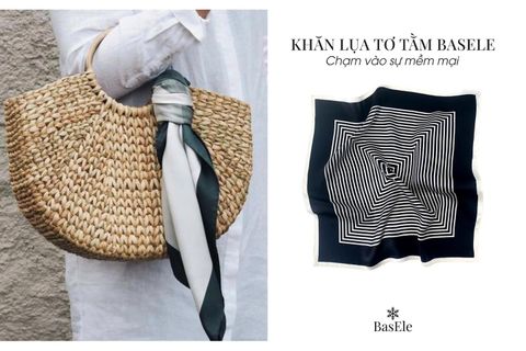 KHĂN LỤA TƠ TẰM BASELE - CHẠM VÀO SỰ MỀM MẠI