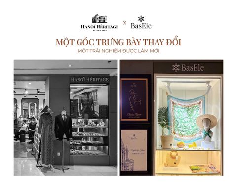 HANOI HERITAGE x BASELE: KHÔNG GIAN MỚI, CÂU CHUYỆN CŨ